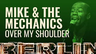 Mike & The Mechanics - Over My Shoulder [BERLIN LIVE]