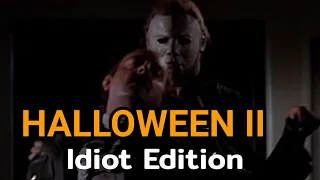 Halloween II (1981): Idiot Edition