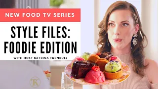 New Food TV Series | Style Files: Foodie Edition | Host Katrina Turnbull