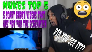 Nukes Top 5 - 5 SCARY Ghost Videos That Are NOT For The SCREAMISH (Reaction)
