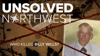 Unsolved Northwest: Who Killed Billy Wills?