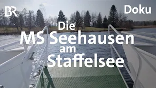 Die MS Seehausen am Staffelsee: Leinen Los! | Zwischen Spessart und Karwendel Doku | BR