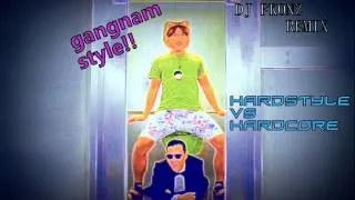 PSY - Gangnam Style - HARDSTYLE vs HARDCORE - DJ FKONZ