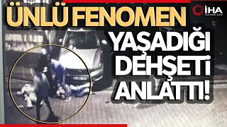 Beşiktaş’ta Saldırıya Uğrayan Fenomen Sanatçı O Anları Anlattı