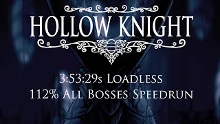 Hollow Knight 112% All Bosses Speedrun (3:53:29s Loadless)