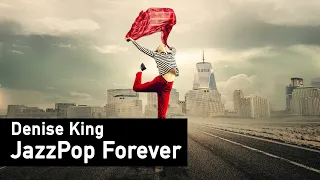 Denise King - Jazz Pop Forever - Greatest Hits in Jazz by Denise King