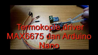 Thermocouple, driver MAX6675 dan Arduino Nano