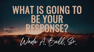 YOUR RESPONSE| WADE A. BELL, SR.| DLGC