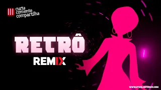 MEGA RETRÔ MUSIC #01 | Dance Retrô | Musicas Antigas | Remix 2022