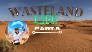 Wasteland Life P5 - Not The Update We Were Looking For