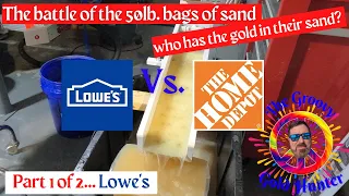 The Lowe's Vs. Home depot 50lb. bag of sand battle part 1! I pan one bag from each to find gold!