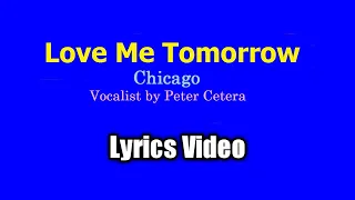 Love Me Tomorrow - Chicago (Lyrics Video)