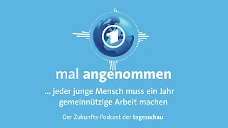 Was, wenn junge Menschen Pflichtdienst leisten müssten? | mal angenommen - der Zukunfts-Podcast