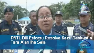 PNTL Dili Esforsu Rezolve Kazu Deskunfia Tara A’an Iha Sela