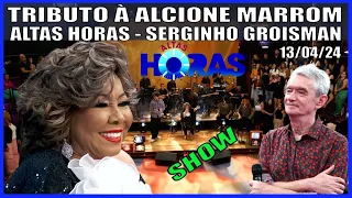 TRIBUTO À ALCIONE MARROM NO ALTAS HORAS DE ONTEM COMPLETO - LINDO - 13/04/24