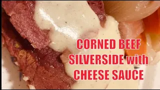 CORNED BEEF SILVERSIDE WITH CHEESE SAUCE