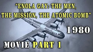 "Enola Gay: The Men, The Mission, The Atomic Bomb" Part 1 (1980) Movie