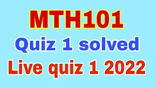 MTH101 Quiz 1 2022||Mth 101 quiz 1 2022||Mth101 quiz 1 Solution 2022 100% correct Answers