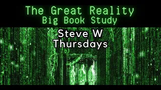 The Great Reality Big Book Study 20 We Agnostics Part 2  Visual Proof Is The Weakest Proof!!