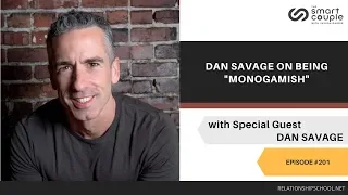 Dan Savage On Being Monogamish - Smart Couple Podcast Episode 201
