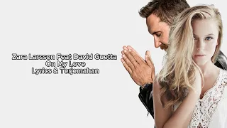 Zara Larsson Feat David Guetta - On My Love Lirik Terjemahan