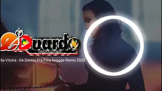 Julia Vitória - De Dentro Pra Fora Reggae remix 2022 Dj Eduardo Producoes
