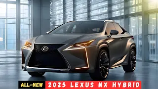 2025 Lexus NX Hybrid Officially Unveiled - More Efficient and Powerful!