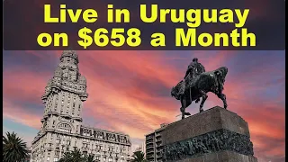 Live in Uruguay on $658 a Month