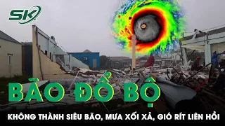 TRỰC TIẾP BÃO SỐ 4 ĐANG ĐỔ BỘ: “Bà Con Tuyệt Đối Phải Ở Trong Nhà Từ Bây Giờ Cho Đến Hết Sáng Mai!”