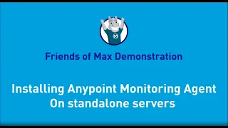 Installing Anypoint Monitoring Agent on Standalone Servers Demonstration | Friends of Max