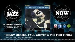 Johnny Mercer, Paul Weston & The Pied Pipers - Ac-Cent-Tchu-Ate the Positive (1944)