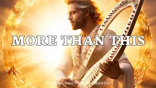 MORE THAN THIS/ PROPHETIC WARFARE HARP INSTRUMENTAL/ PRAYER BACKGROUND MUSIC/ INTENSE HARP WORSHIP