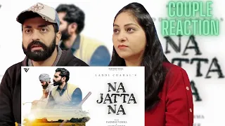 Na Jatta Na : Laddi Chahal | Parmish Verma | Harp Farmer | Couple Reaction Video