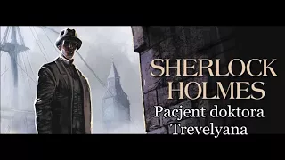 Artur Conan Doyle - "Sherlock Holmes i pacjent doktora Trevelyana" audiobook