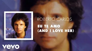 Roberto Carlos - Eu Te Amo (And I Love Her) (Áudio Oficial)