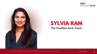 The Unwritten Book: Travel | Sylvia Ram | TEDxCIS Dubai Youth