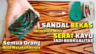 Cara membuat MOTIF SERAT KAYU dari sandal bekas tapi hasil bisa BERKUALITAS.