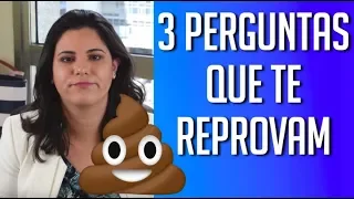 3 PERGUNTAS QUE TE REPROVAM NAS ENTREVISTAS DE EMPREGO E PROCESSOS SELETIVOS!