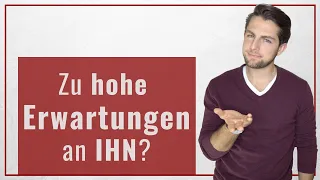 Hast DU zu hohe Erwartungen an einen Partner?