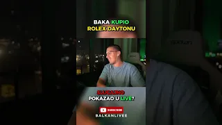 BAKA ZABORAVIO SKINUTI NOVI SAT NA LIVE!? *Najskuplji do sada* #bakaprase #bakasepra #rolex #balkan