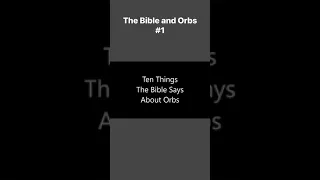 Ten things the Bible says about orbs. #bible #paranormal #paranormalactivity