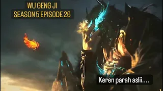 Wu Geng Ji ||Season 5|| Episode 26 Subtittle Indonesia..