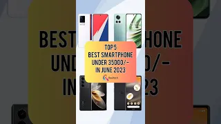 TOP 5 Best Smartphone Under 35000/- In June 2023 | Realtech