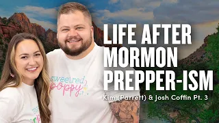 Leaving LDS Prepper-ism - Kim and Josh Coffin Pt. 3 | Ep. 1830