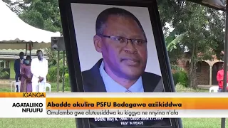 Agataliikonfuufu:Abadde akulira PSFU Badagawa aziikiiddwa.