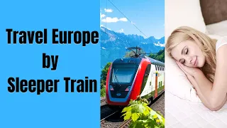 WHY YOU 🤩 SHOULD TRAVEL Europe by all-night Sleeper Trains Interrail Pass Eurail Pass [UPDATED 2023]