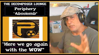 PERIPHERY Absolomb Reaction and Dissection ~ The decomposer Lounge