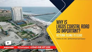 Why Is Lagos Coastal Road So Important || Victoria Island To Eleko