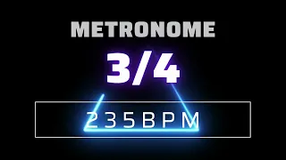 3/4 METRONOME 235 BPM △