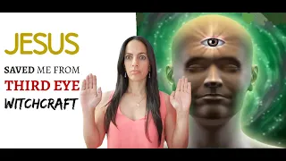 Dangers of Third Eye Activation (NEW AGE TO JESUS)